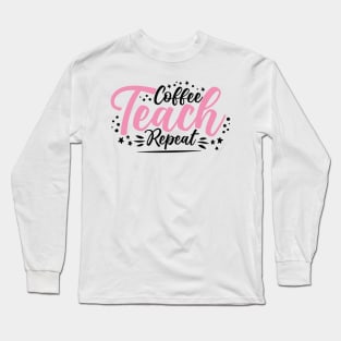 Coffee Teach Repeat T-shirt Long Sleeve T-Shirt